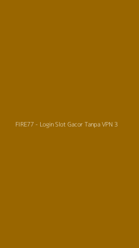 Tampilan Antarmuka Aplikasi FIRE77 - Login Slot Gacor Tanpa VPN - 3