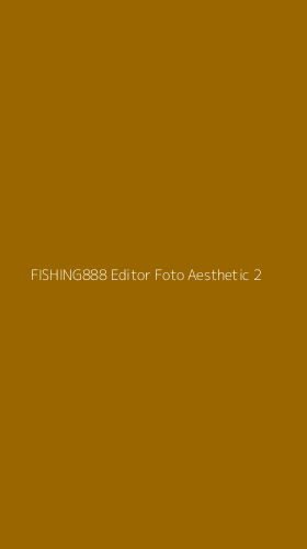 Tampilan Antarmuka Aplikasi Fishing888 Editor Foto Aesthetic - 2