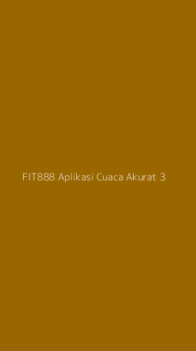 Tampilan Antarmuka Aplikasi Fit888 Aplikasi Cuaca Akurat - 3