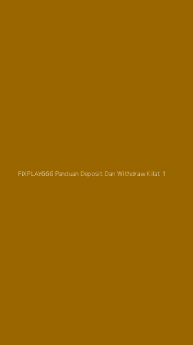 Tampilan Antarmuka Aplikasi Fixplay666 Panduan Deposit Dan Withdraw Kilat - 1