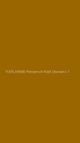 Tampilan Antarmuka Aplikasi Fixplay666 Pembersih Ram Otomatis - 1