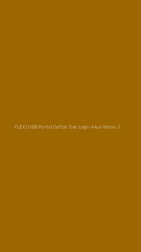 Tampilan Antarmuka Aplikasi Fleksi188 Portal Daftar Dan Login Akun Resmi - 2