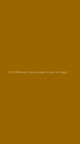 Tampilan Antarmuka Aplikasi Flex188 Bandar Online Dengan Winrate Tertinggi - 2