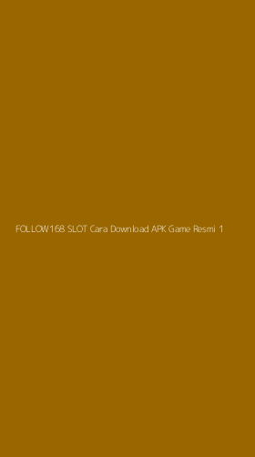 Tampilan Antarmuka Aplikasi Follow168 Slot Cara Download Apk Game Resmi - 1