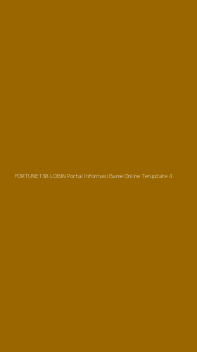 Tampilan Antarmuka Aplikasi Fortune138 Login Portal Informasi Game Online Terupdate - 4