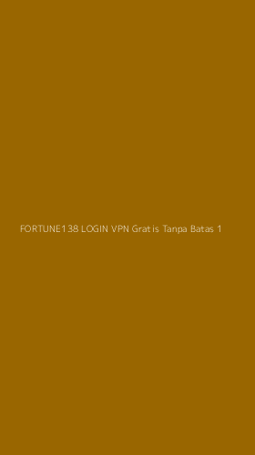Tampilan Antarmuka Aplikasi Fortune138 Login Vpn Gratis Tanpa Batas - 1