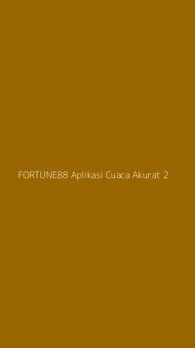 Tampilan Antarmuka Aplikasi Fortune88 Aplikasi Cuaca Akurat - 2