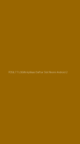 Tampilan Antarmuka Aplikasi Fosil77 Login Aplikasi Daftar Slot Resmi Android - 2