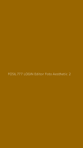 Tampilan Antarmuka Aplikasi Fosil777 Login Editor Foto Aesthetic - 2
