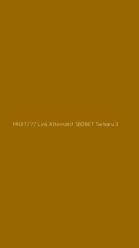 Tampilan Antarmuka Aplikasi Fruit777 Link Alternatif Sbobet Terbaru - 3