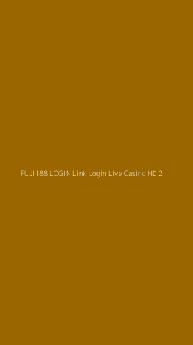 Tampilan Antarmuka Aplikasi Fuji188 Login Link Login Live Casino Hd - 2