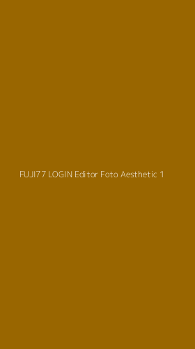 Tampilan Antarmuka Aplikasi Fuji77 Login Editor Foto Aesthetic - 1