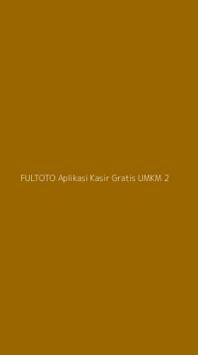 Tampilan Antarmuka Aplikasi Fultoto Aplikasi Kasir Gratis Umkm - 2