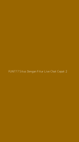 Tampilan Antarmuka Aplikasi Fun777 Situs Dengan Fitur Live Chat Cepat - 2