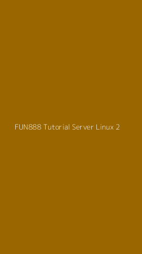 Tampilan Antarmuka Aplikasi Fun888 Tutorial Server Linux - 2