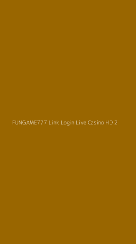 Tampilan Antarmuka Aplikasi Fungame777 Link Login Live Casino Hd - 2