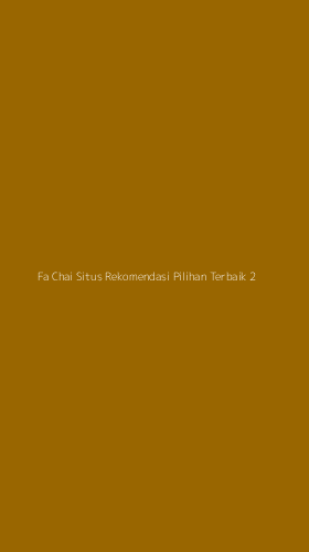 Tampilan Antarmuka Aplikasi Fa Chai Situs Rekomendasi Pilihan Terbaik - 2