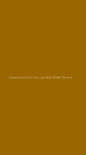 Tampilan Antarmuka Aplikasi Facebooktoto Slot Situs Judi Bola Sbobet Resmi - 4