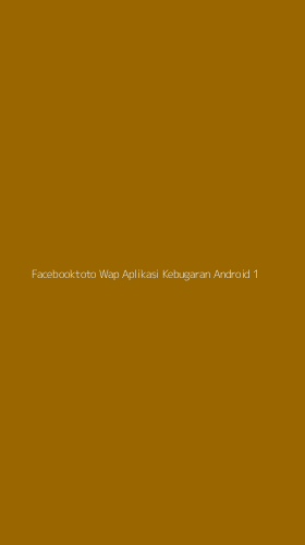 Tampilan Antarmuka Aplikasi Facebooktoto Wap Aplikasi Kebugaran Android - 1