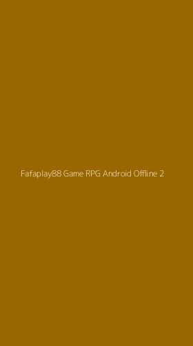 Tampilan Antarmuka Aplikasi Fafaplay88 Game Rpg Android Offline - 2