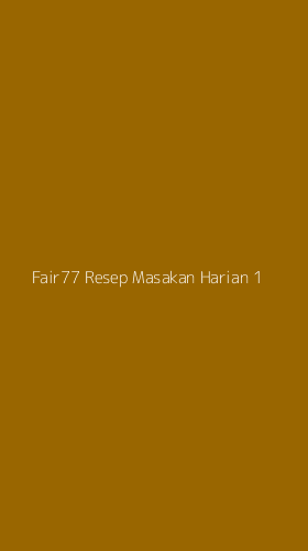 Tampilan Antarmuka Aplikasi Fair77 Resep Masakan Harian - 1