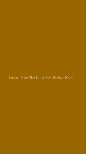 Tampilan Antarmuka Aplikasi Fairspin Situs Slot Bonus New Member 100 - 4