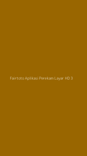 Tampilan Antarmuka Aplikasi Fairtoto Aplikasi Perekam Layar Hd - 3