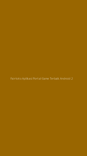 Tampilan Antarmuka Aplikasi Fairtoto Aplikasi Portal Game Terbaik Android - 2