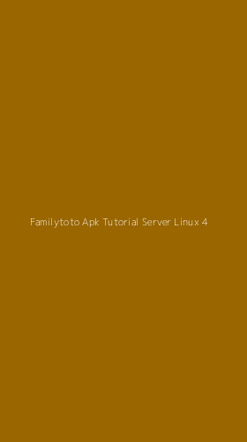 Tampilan Antarmuka Aplikasi Familytoto Apk Tutorial Server Linux - 4
