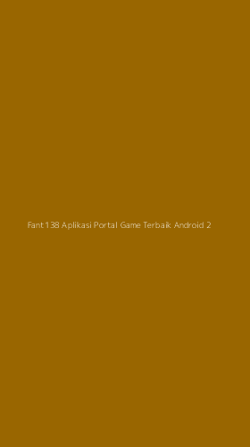Tampilan Antarmuka Aplikasi Fant138 Aplikasi Portal Game Terbaik Android - 2