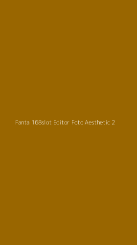 Tampilan Antarmuka Aplikasi Fanta 168slot Editor Foto Aesthetic - 2