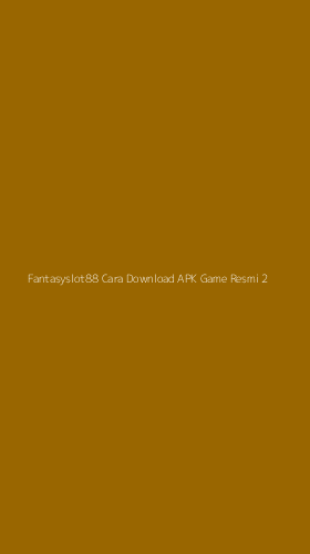 Tampilan Antarmuka Aplikasi Fantasyslot88 Cara Download Apk Game Resmi - 2