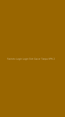 Tampilan Antarmuka Aplikasi Fastoto Login Login Slot Gacor Tanpa Vpn - 2