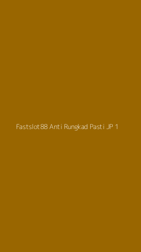 Tampilan Antarmuka Aplikasi Fastslot88 Anti Rungkad Pasti Jp - 1