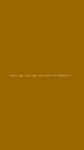Tampilan Antarmuka Aplikasi Fat4d Login Link Login Alternatif Anti Nawala - 1
