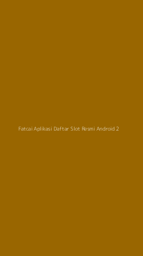 Tampilan Antarmuka Aplikasi Fatcai Aplikasi Daftar Slot Resmi Android - 2