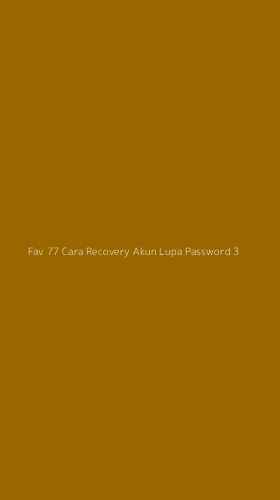 Tampilan Antarmuka Aplikasi Fav 77 Cara Recovery Akun Lupa Password - 3