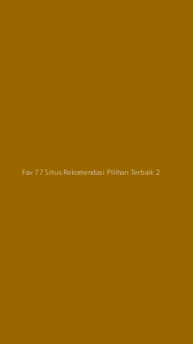 Tampilan Antarmuka Aplikasi Fav 77 Situs Rekomendasi Pilihan Terbaik - 2