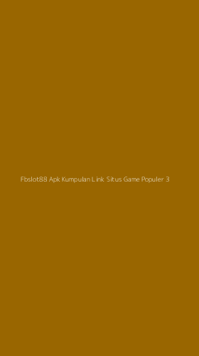 Tampilan Antarmuka Aplikasi Fbslot88 Apk Kumpulan Link Situs Game Populer - 3