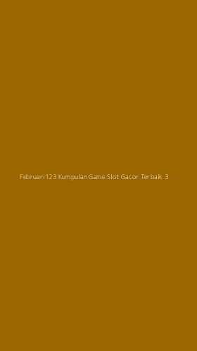 Tampilan Antarmuka Aplikasi Februari123 Kumpulan Game Slot Gacor Terbaik - 3