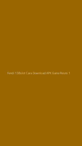 Tampilan Antarmuka Aplikasi Fendi 138slot Cara Download Apk Game Resmi - 1