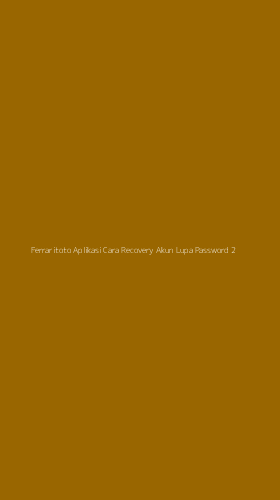Tampilan Antarmuka Aplikasi Ferraritoto Aplikasi Cara Recovery Akun Lupa Password - 2