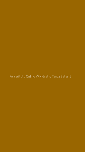 Tampilan Antarmuka Aplikasi Ferraritoto Online Vpn Gratis Tanpa Batas - 2