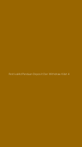 Tampilan Antarmuka Aplikasi Festival4d Panduan Deposit Dan Withdraw Kilat - 4