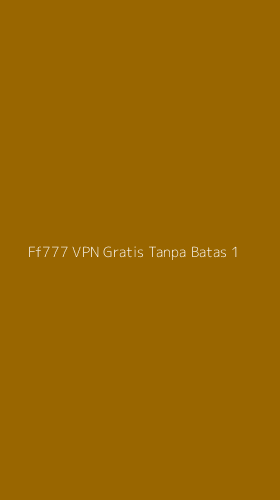 Tampilan Antarmuka Aplikasi Ff777 Vpn Gratis Tanpa Batas - 1