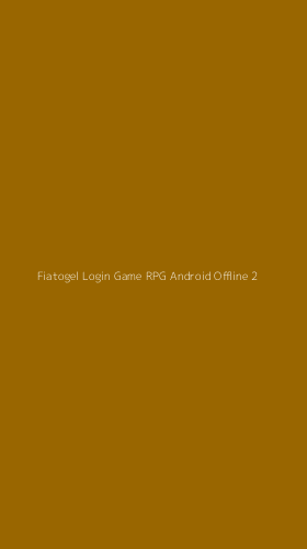 Tampilan Antarmuka Aplikasi Fiatogel Login Game Rpg Android Offline - 2