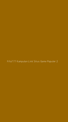 Tampilan Antarmuka Aplikasi Fifa777 Kumpulan Link Situs Game Populer - 2