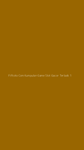 Tampilan Antarmuka Aplikasi Fiftoto Com Kumpulan Game Slot Gacor Terbaik - 1