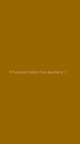 Tampilan Antarmuka Aplikasi Fiftotoslot Editor Foto Aesthetic - 1