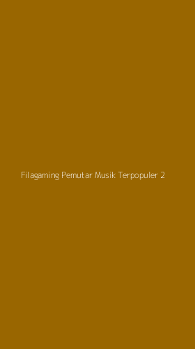 Tampilan Antarmuka Aplikasi Filagaming Pemutar Musik Terpopuler - 2